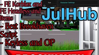 Best Script For Brookhaven JulHub works on every executor Mobile/PC FE Korblox/Headless!