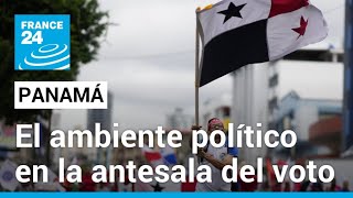Rumbo a las urnas en Panamá: el panorama político previo a las elecciones • FRANCE 24 Español