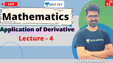 Unacademy MHT CET | Application of Derivatives | Class - 12 | Lecture - 4 | Rahul Sir