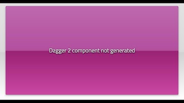 Dagger 2 component not generated
