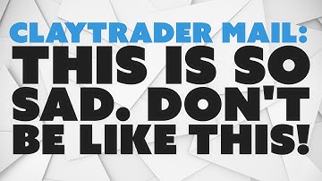 ClayTrader Mail: This is So Sad. Don