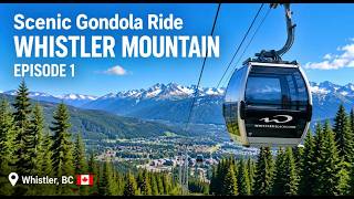 Whistler Gondola Ride 🇨🇦 | Whistler Village to Whistler Mountain | Episode 1