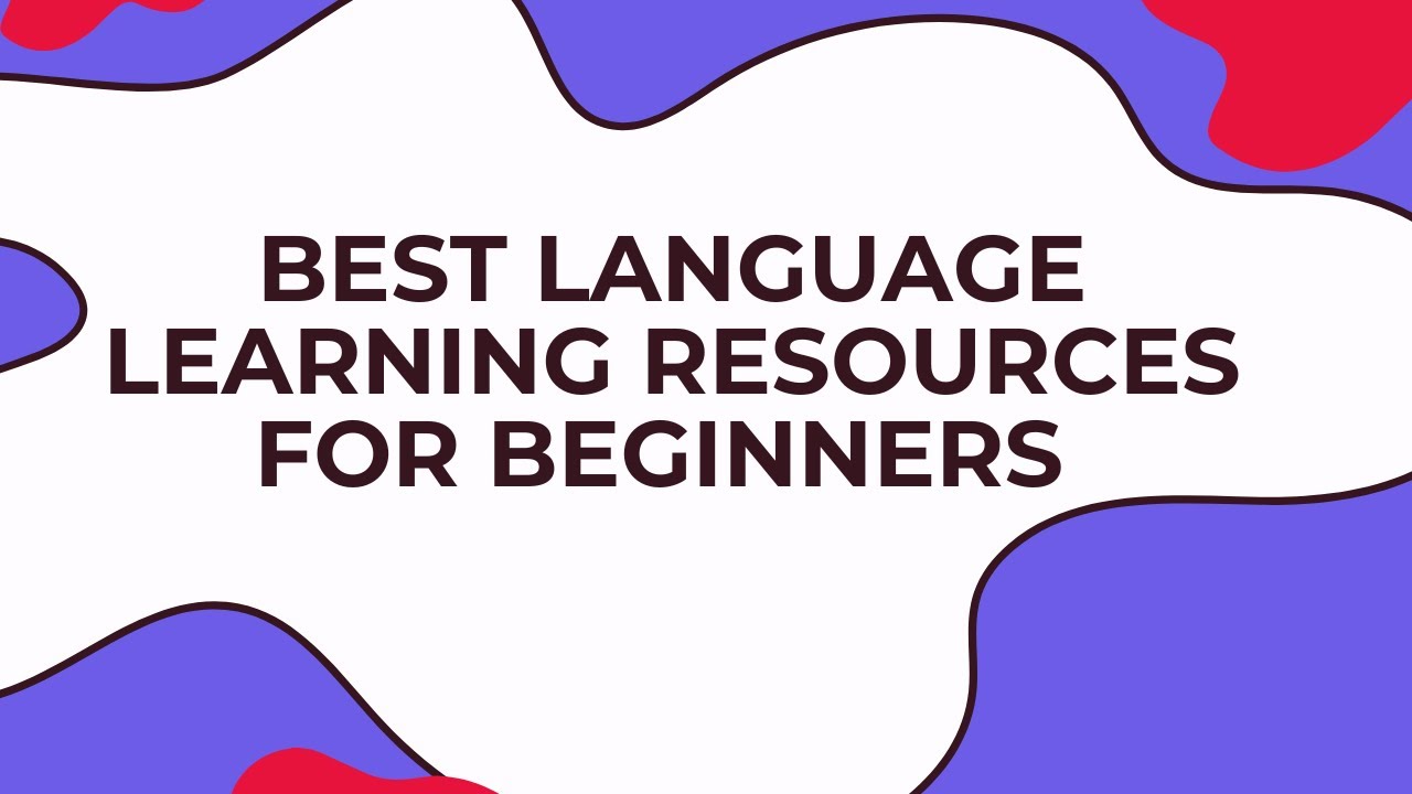 5 Best Language Learning Resources for Beginners