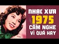 Nhạc Xưa 1975 CẤM NGHE Vì QUÁ HAY - Liên Khúc Nhạc Xưa Hải Ngoại Nên Nghe Thử Một Lần