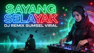 DJ SUMSEL - SAYANG SELAYAK REMIX | FULL BASS VIRAL