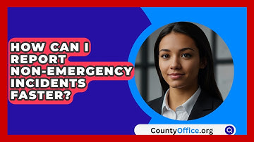 How Can I Report Non-emergency Incidents Faster? - CountyOffice.org