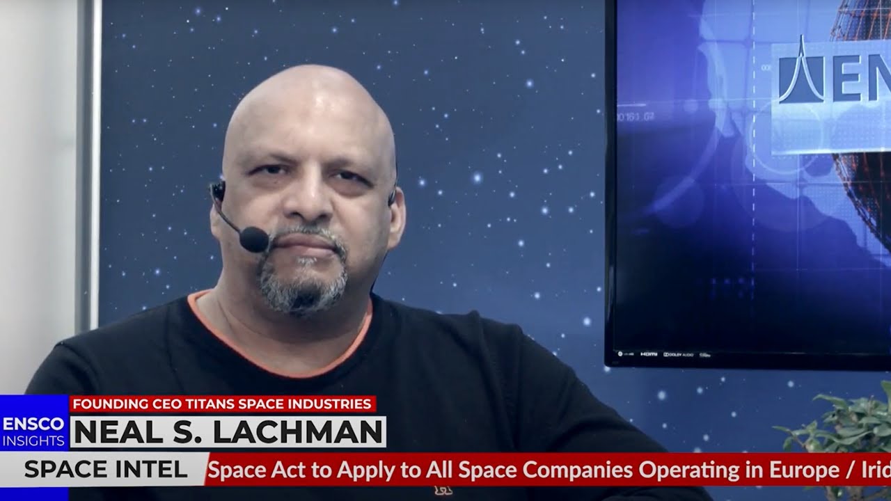 Neil S. Lachman –Titans Space Industries – ENSCO INSIGHTS #8