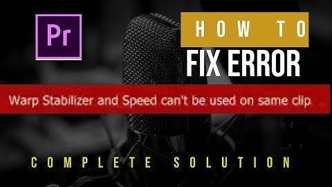 How To fix Warp stabilizer and speed Can