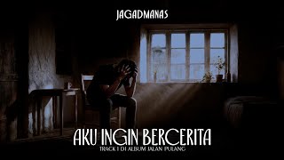 Jagadmanas - Aku Ingin Bercerita (video lirik)