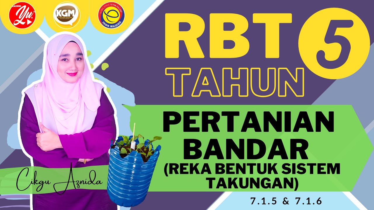 RBT TAHUN 5 : 7.1 TEKNOLOGI PERTANIAN BANDAR (REKA BENTUK SISTEM TAKUNGAN)(Buku Teks m/s 76~81)