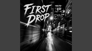 FIRST DROP