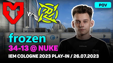 CSGO POV MOUZ frozen (34/13) vs NIP (nuke) @ IEM Cologne 2023 Play-in / Jul 26, 2023