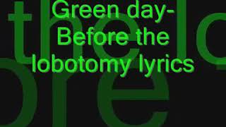 Life before the lobotomy - Green Day Lyrics