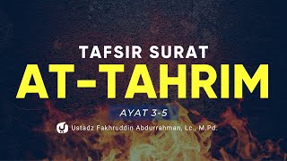 Tafsir Surat at Tahrim Ayat 3-5 - Ustadz Fakhruddin Abdurrahman, Lc., M.Pd. - Kajian Tafsir Al Quran