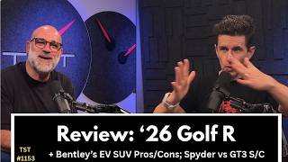 Golf R Review; Bentley's New EV (Pros/Cons) - TST Podcast #1153
