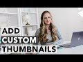 How to Add a Custom Thumbnail to YouTube Videos 2019 - Beginners Tutorial