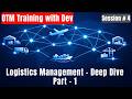 OTM Training with Dev | Session 4 | Deep Dive to Logistics - Part 1