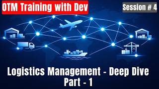 OTM Training with Dev | Session 4 | Deep Dive to Logistics - Part 1