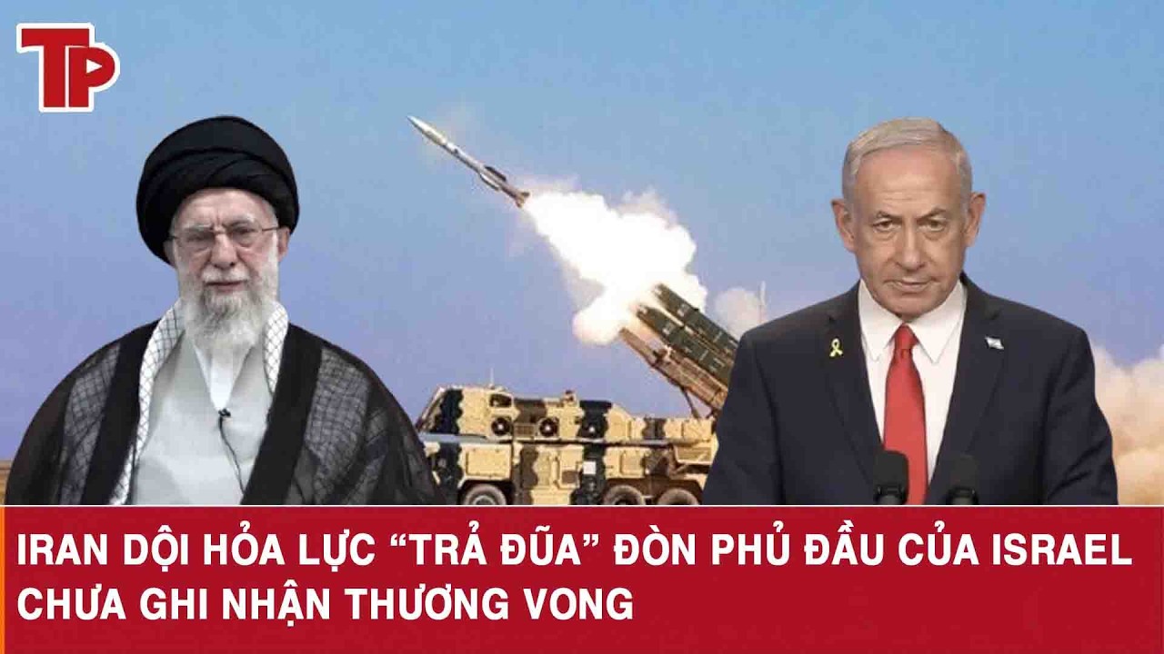 Iran dội hỏa lực “trả đũa” đòn phủ đầu của Israel, chưa ghi nhận thương vong