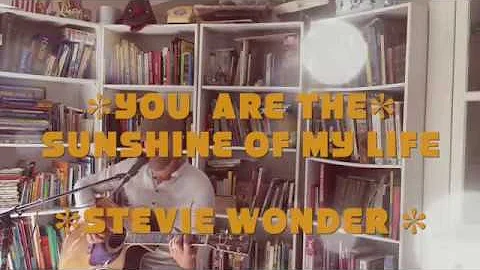 YOU ARE THE SUNSHINE OF MY LIFE!