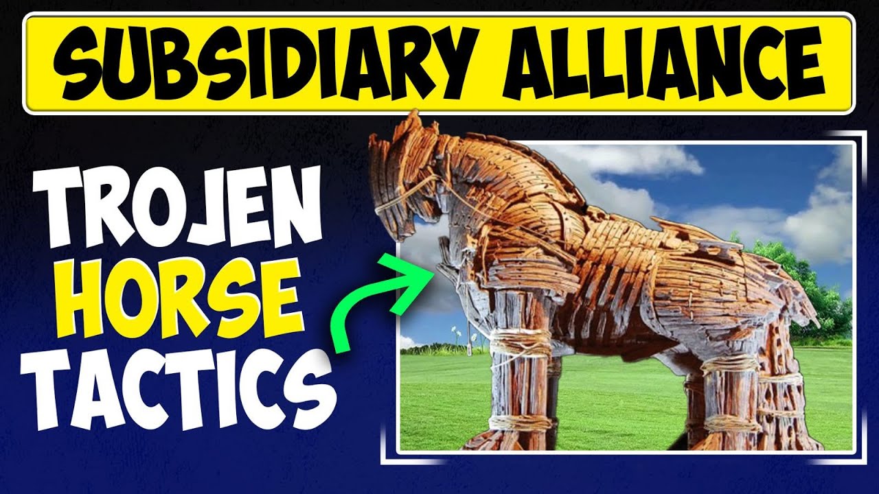 what-is-subsidiary-alliance-the-trojen-horse-modern-history-of