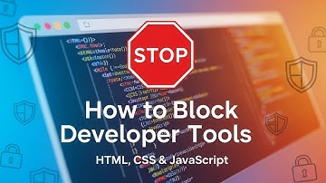 How to Block Developer Tools on a Web Page (HTML, CSS & JavaScript)