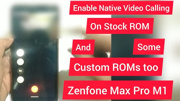 Enable Native Video Calling on Stock or some custom ROMs, Asus Zenfone Max Pro M1, Hindi
