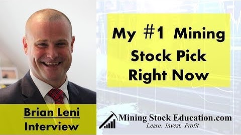 Number One Mining Stock Pick from Brian Leni of JuniorStockReview.com