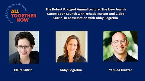 The Robert P. Kogod Annual Lecture: The New Jewish...