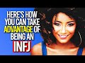 10 Ways You Can Take ADVANTAGE of Being An INFJ