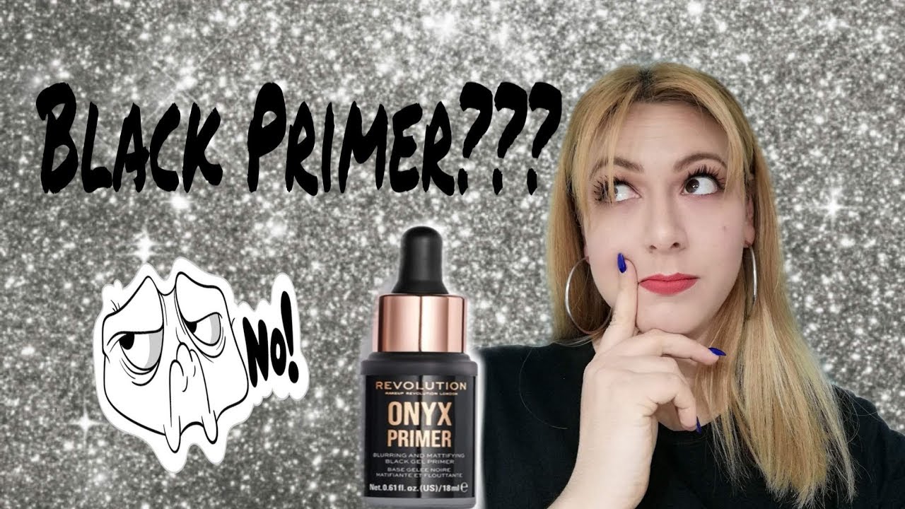 Μαύρο Primer?? Δοκιμάζω το ONYX PRIMER της Revolution iliana Ar YouTube