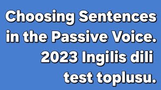 DIM Ingilis dili 2023 test toplusu. Choosing Sentences in the Passive Voice