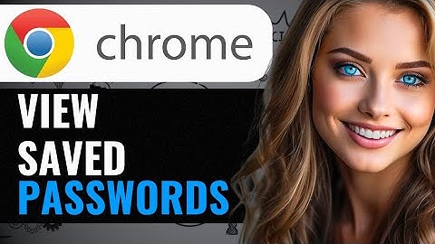 HOW TO VIEW SAVED PASSWORDS ON GOOGLE CHROME BROWSER (2024) FULL GUIDE