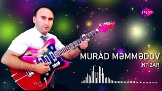 Murad Məmmədov - İntizar Yenə Sənsiz Bu Axşam Instrumental