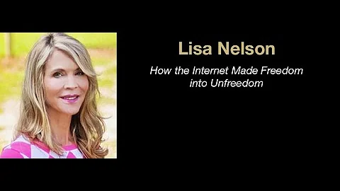 Lisa Nelson: How the Internet Made Freedom into Unfreedom