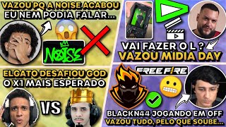 VT VAZOU PQ A NOISE ACABOU... BLACKN44 JOGANDO EM OFF ? TETEZITO VAZA MIDIA DAY! ELGATO vs GOD !