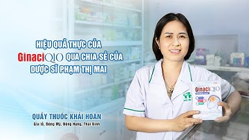 ƯU ĐIỂM & LỢI ÍCH CỦA VIÊN BỔ NÃO GINACI Q10 - CHIA SẺ CỦA QUẦY THUỐC KHẢI HOÀN