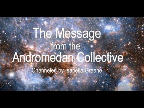 The Message from the Andromedan Collective (channeled by Isabella Greene)