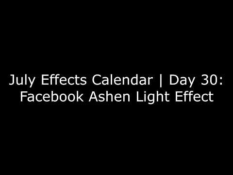 July Effects Calendar | Day 30: Facebook Ashen Light Effect