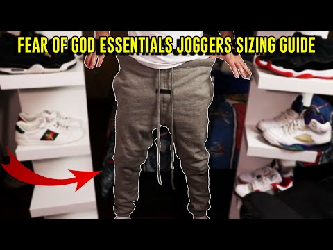 FEAR OF GOD ESSENTIALS JOGGERS SIZING GUIDE The perfect fit