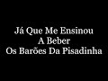 Música com Letra "Já que me ensinou a beber" Barões da Pisadinha 🎶