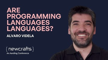 Alvaro Videla - Are Programming Languages Languages? - NewCrafts 2019