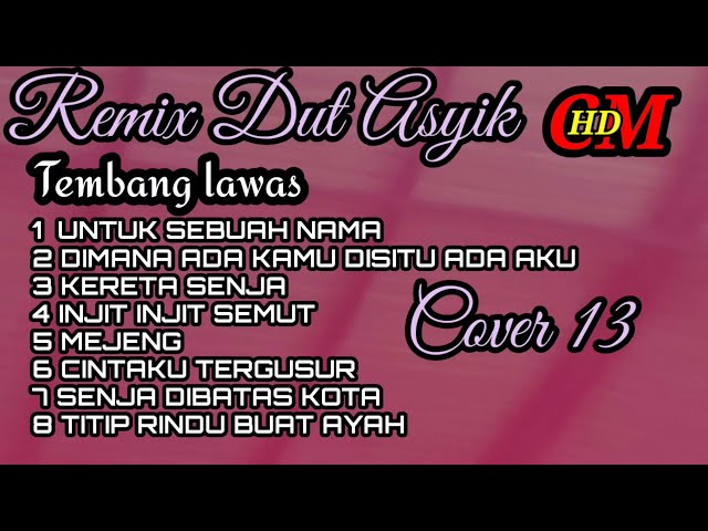 REMIX DUT ASYIK TEMBANG LAWAS YANG SANGAT MENYENANGKAN,COVER  PART 13 class=