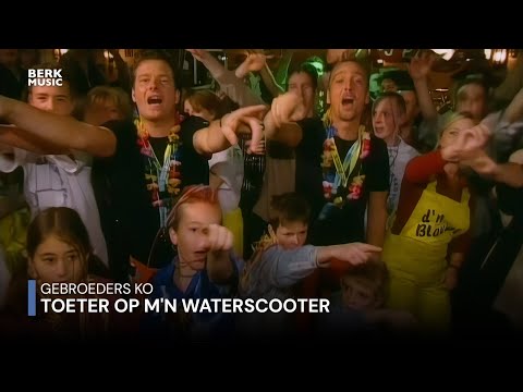 Gebroeders Ko - Toeter Op M'n Waterscooter