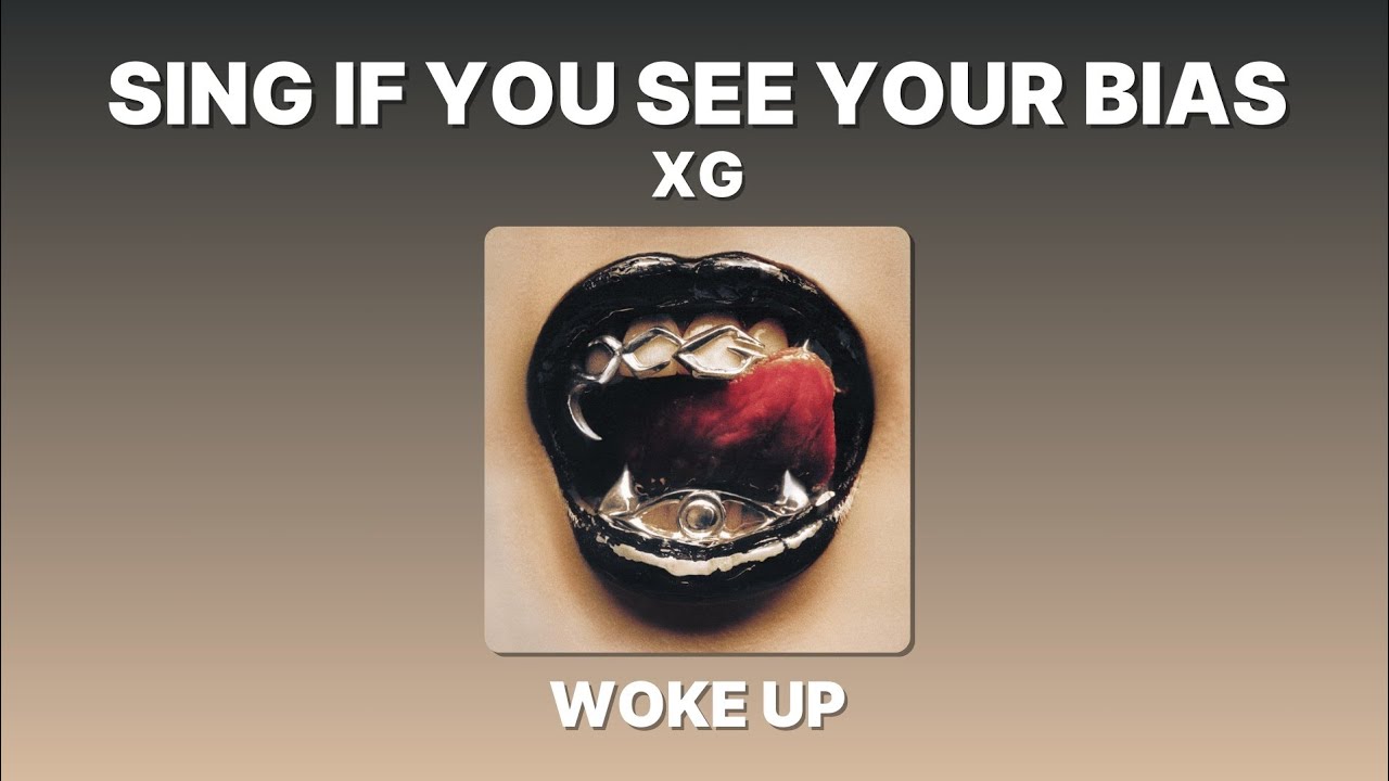 SING IF YOU SEE YOUR BIAS! | WOKE UP - XG