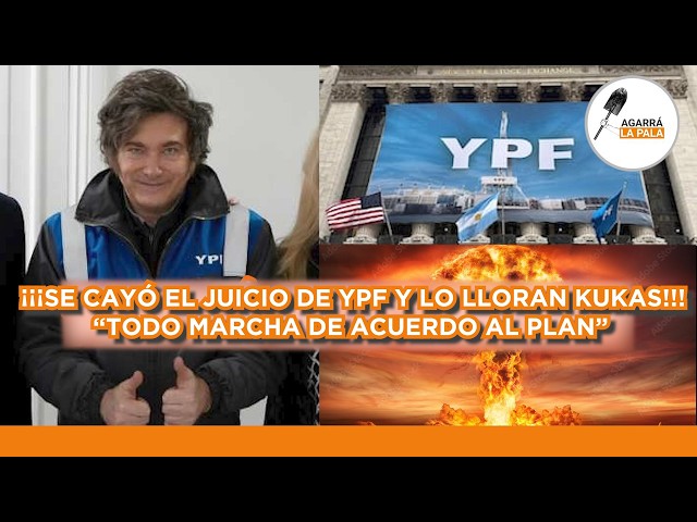 SE CAYÓ EL JUICIO POR YPF Y LOS KUKAS LO GIGA LLORAN: “TODO MARCHA DE ACUERDO AL PLAN”