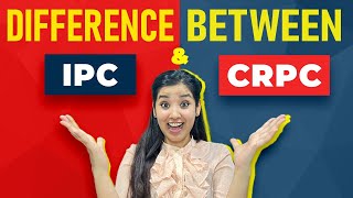 Difference between IPC and CrPC | Indian Penal Code and Criminal Procedure Code Difference