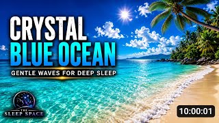 ๐ Crystal Blue Ocean | Gentle Waves for Deep Sleep (10 Hours)
