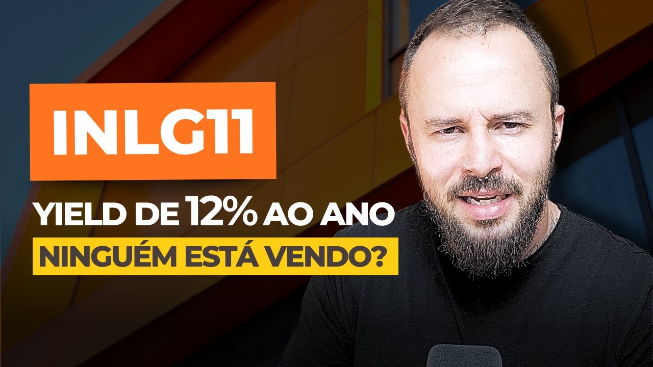 Análise INLG11 - Fundo Imobiliário de Logística Pagando 12% de Yield?