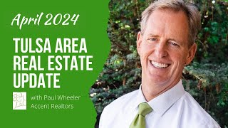 Accent Realtors Tulsa Area Real Estate Update - April 2024
